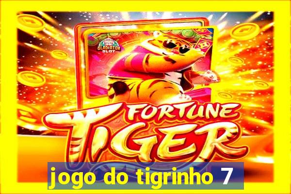 jogo do tigrinho 7